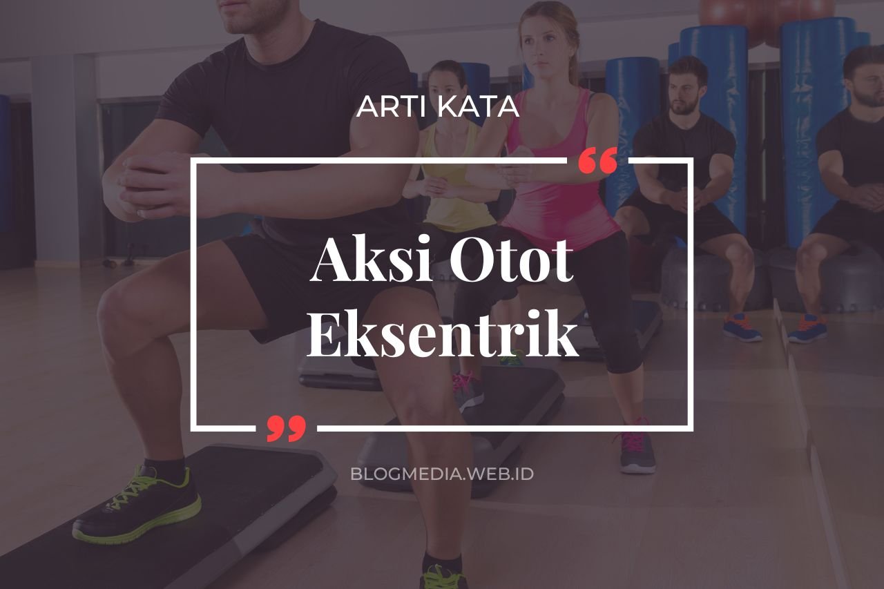 Arti Aksi Otot Eksentrik