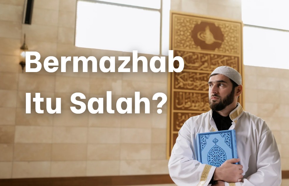 Bermazhab Itu Salah